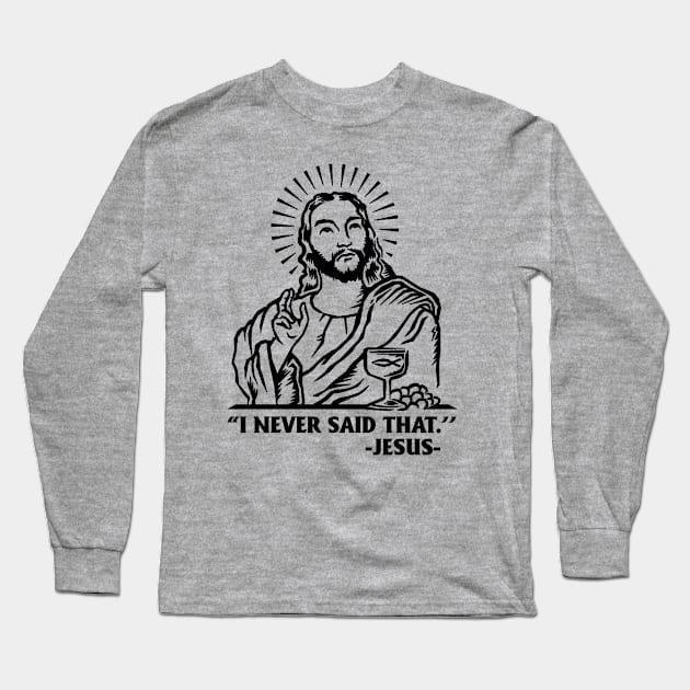 I Never Said That Jesus Funny Religious Long Sleeve T-Shirt by Annorazroe Graphic